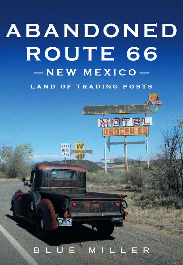 Abandoned Route 66 New Mexico Land of Trading Posts America Through Time