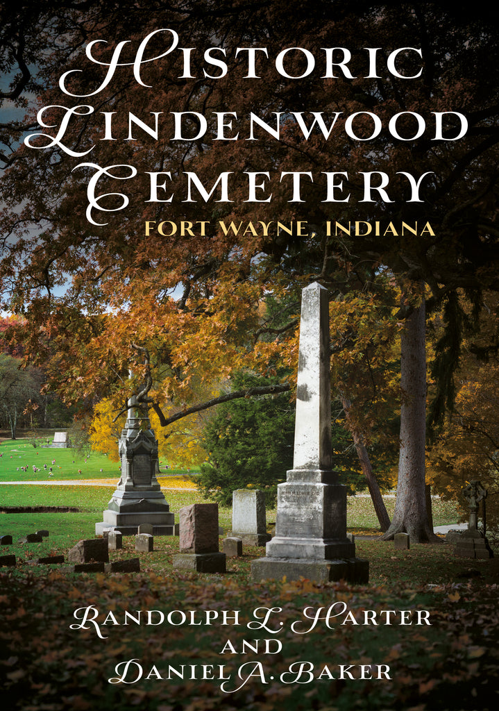 Book cover of 'Historic Lindenwood Cemetery, Fort Wayne, Indiana' with gravestones and trees.