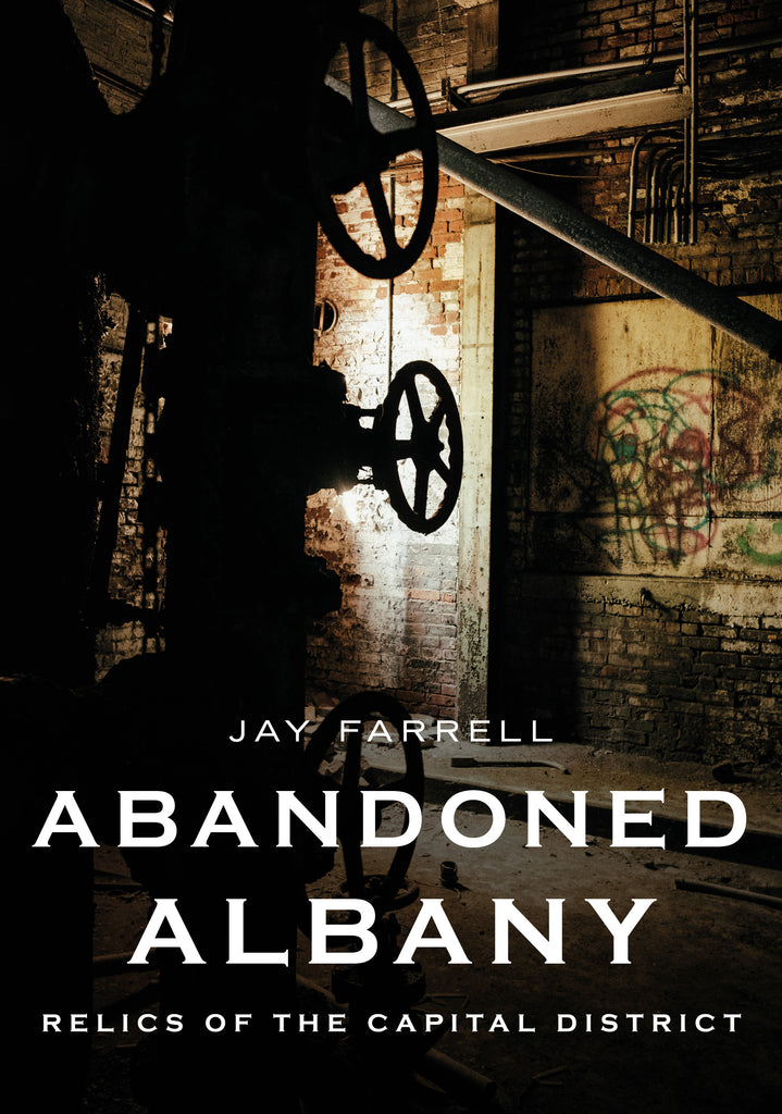 Abandoned Albany: Relics Of The Capital District