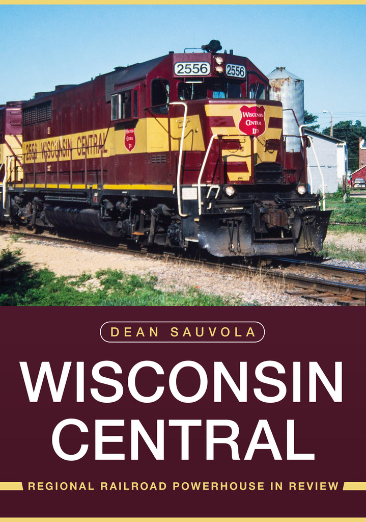 Cover of the book 'Wisconsin Central: Regional Railroad Powerhouse in Review' showing a photograph of a Wisconsin Central train on tracks with the author's name and the title of the book.