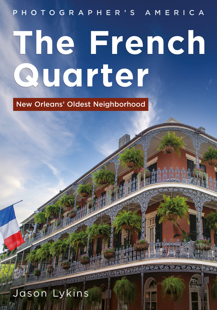 "The French Quarter: New Orleans' Oldest Neighborhood" is available now from America Through Time