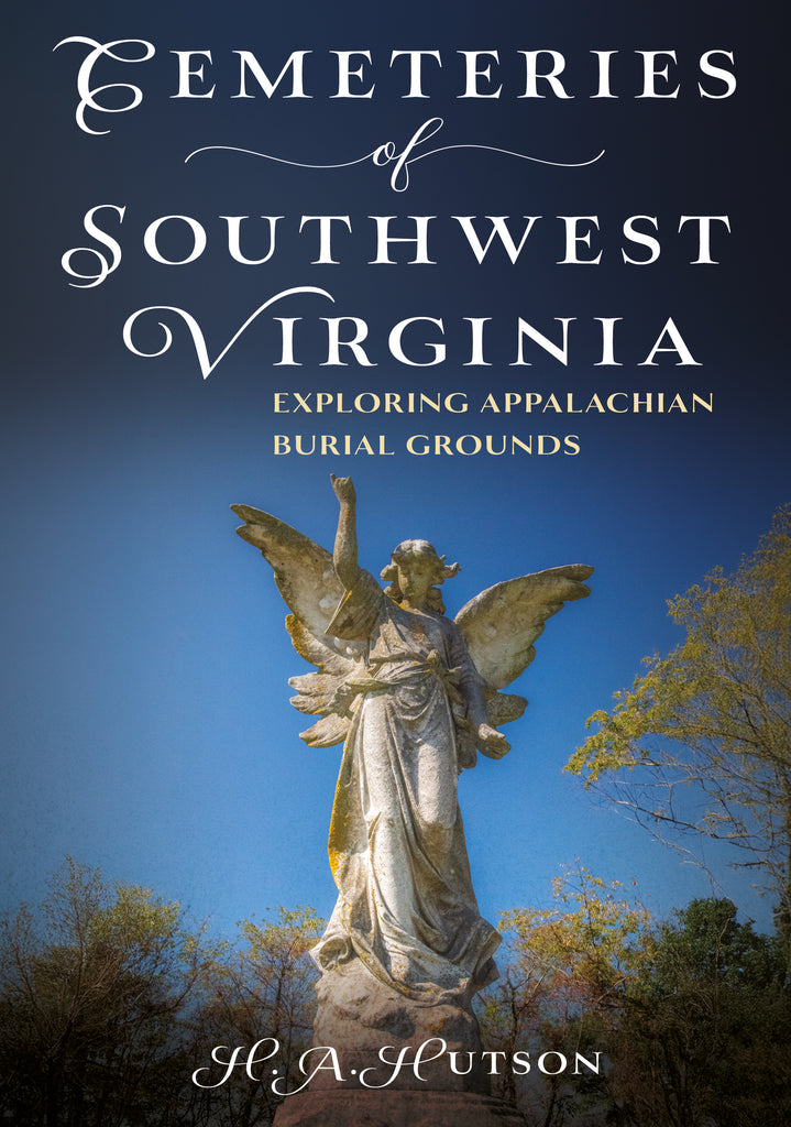 Cemeteries of Southwest Virginia: Exploring Appalachian Burial Grounds - available now from America Through Time