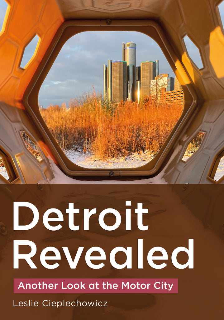 Detroit Revealed: Another Look at the Motor City