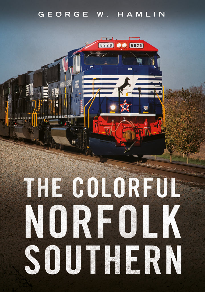 "The Colorful Norfolk Southern" is available from America Through Time - Sutton Publishing Inc.