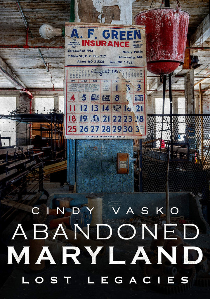 Abandoned Maryland: Lost Legacies