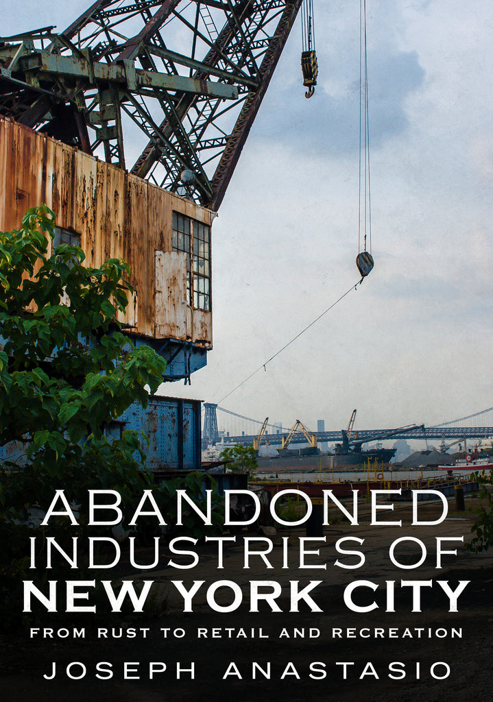 Abandoned Industries of New York City: From Rust to Retail and Recreation