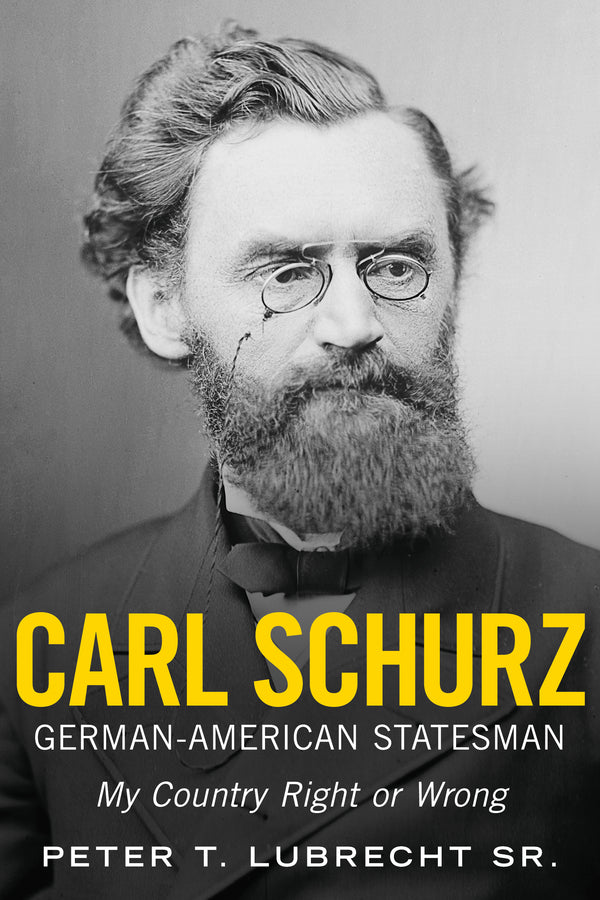 Carl Schurz, German-American Statesman: My Country Right or Wrong