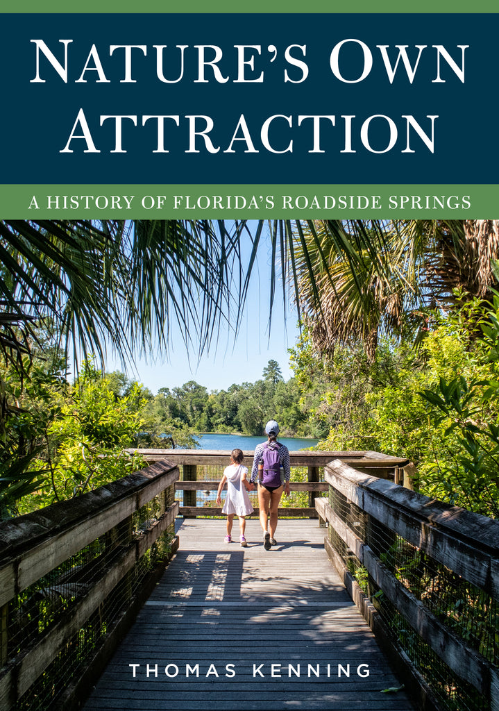 Nature’s Own Attraction: A History of Florida’s Roadside Springs