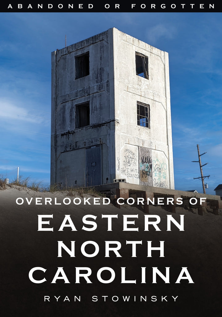 Abandoned or Forgotten: Overlooked Corners of Eastern North Carolina