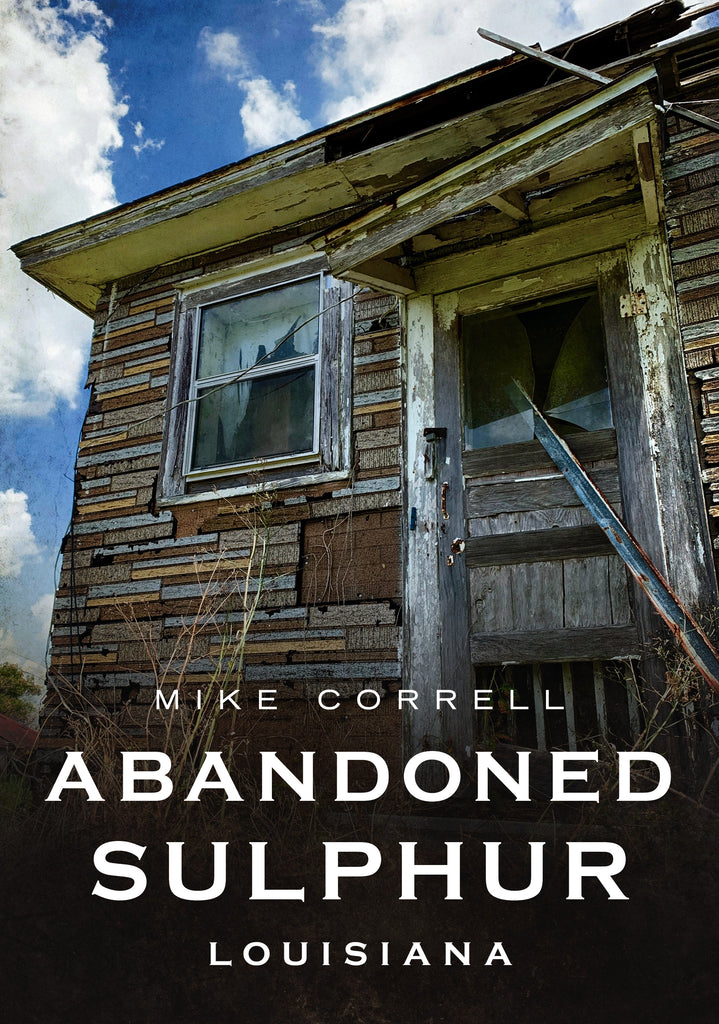 Abandoned Sulphur, Louisiana