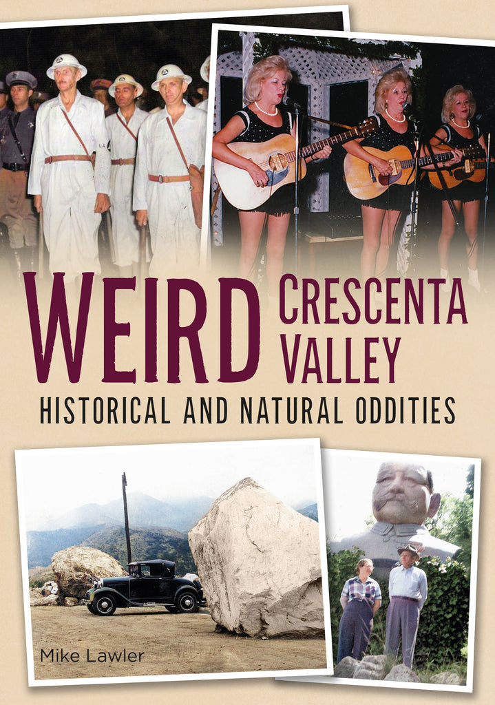 Weird Crescenta Valley: Historical and Natural Oddities