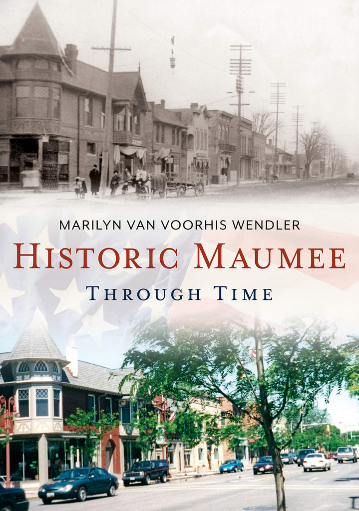 Cover of the book 'Historic Maumee Through Time' showing a black and white photograph of a town square with buildings, a flag, and a tree in the foreground.