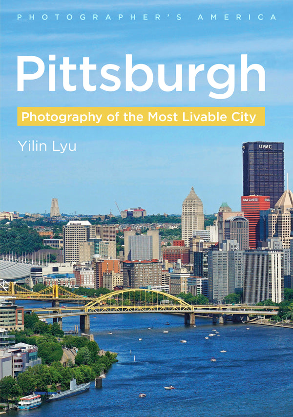 Pittsburgh: Photography Of The Most Livable City