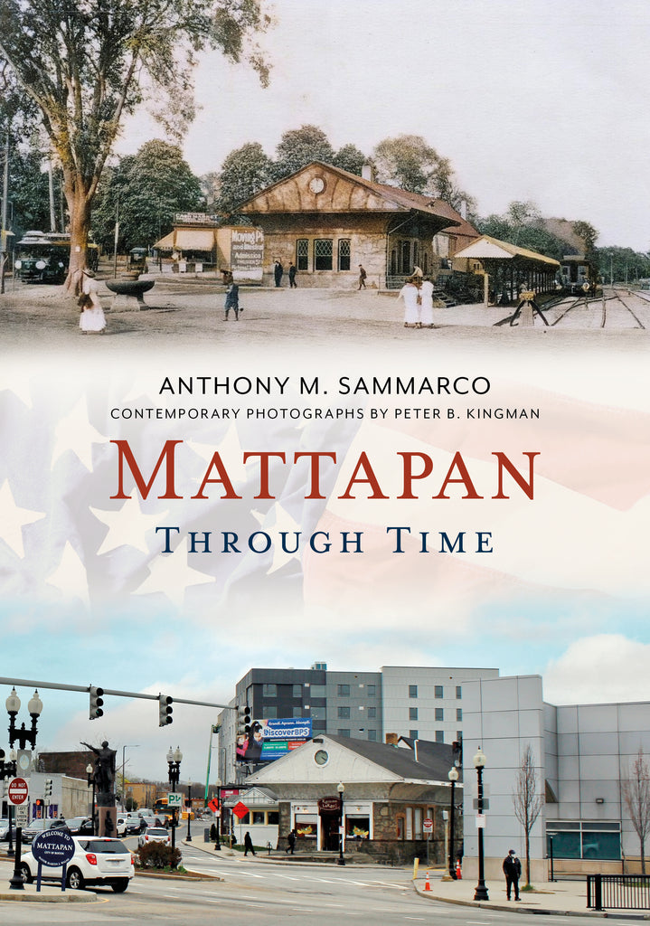 Book cover of 'Mattapan Through Time' by Anthony M. Sammarco with images of a train station and modern street scene.