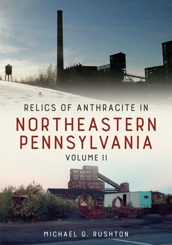 Relics of Anthracite in Northeastern Pennsylvania: Volume II