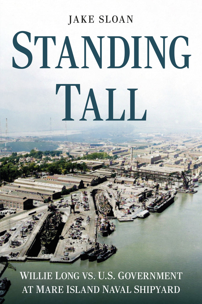 Standing Tall: Willie Long Vs. U.S. Government At Mare Island Naval Shipyard