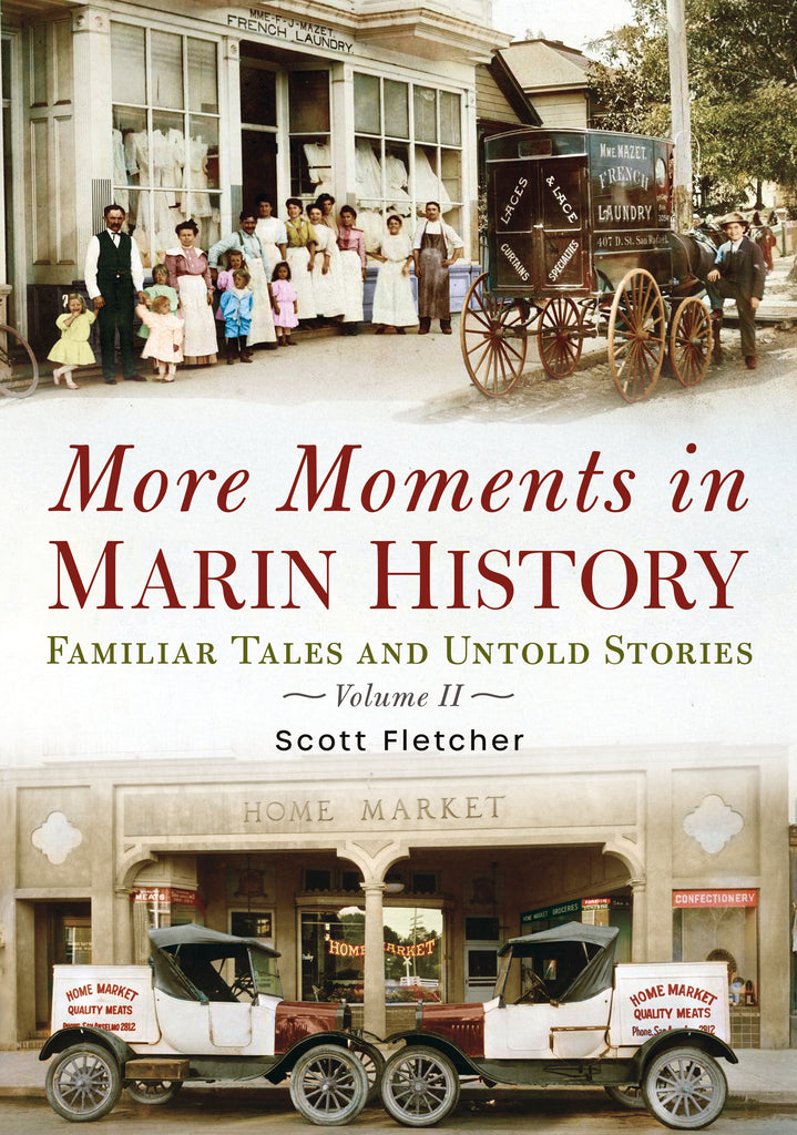 More Moments in Marin History: Familiar Tales and Untold Stories (Volume II)