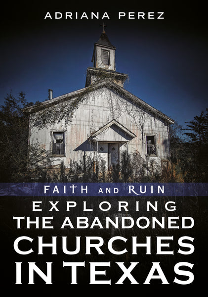 Faith and Ruin: Exploring the Abandoned Churches in Texas