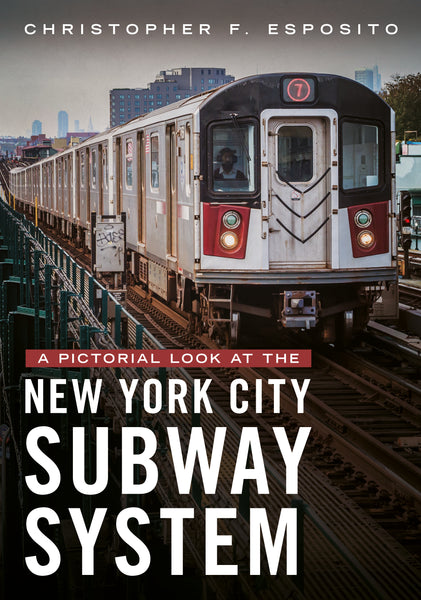 "A Pictorial Look at the New York City Subway System" is available now from America Through Time