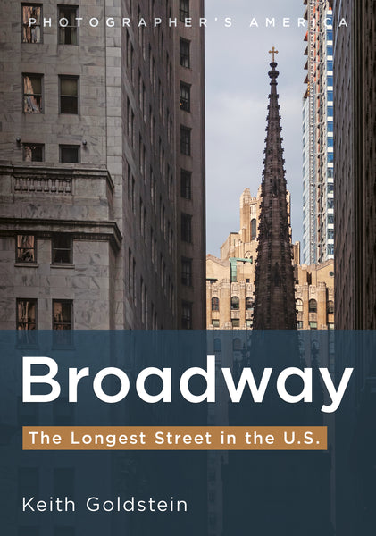 "Broadway, the Longest Street in the U.S." by Keith Goldstein is published by America Through Time - Sutton Publishing.