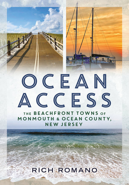 Ocean Access: The Beachfront Towns of Monmouth & Ocean County, New Jersey