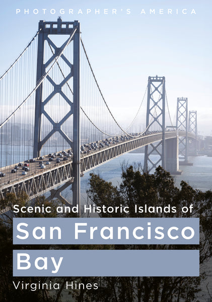 "Scenic and Historic Islands of San Francisco Bay" by Virginia Hines is published by America Through Time - Sutton Publishing Inc.