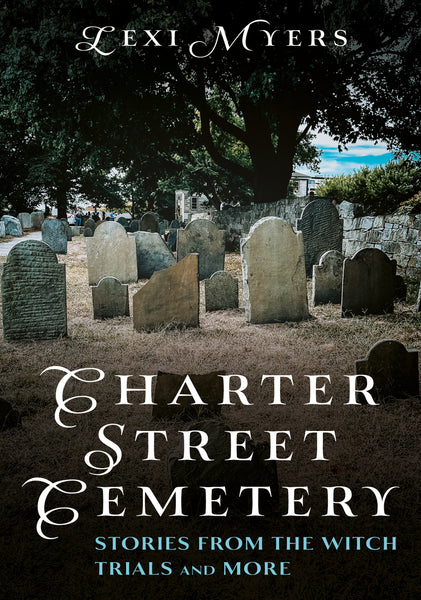 Book cover of 'Charter Street Cemetery' by Lexi Myers featuring a cemetery scene. Author Lexi Myers. Published by America Through Time - Sutton Publishing Inc.