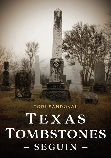 Book cover of 'Texas Tombstones: Seguin' by Tori Sandoval featuring a gravestone in a cemetery. Published by America Through Time - Sutton Publishing Inc.