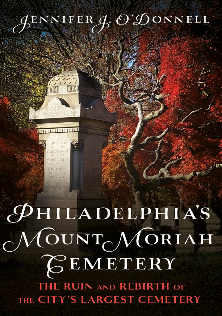 Book cover of 'Philadelphia's Mount Moriah Cemetery' with a tombstone and autumn leaves. Author Jennifer J. O’Donnell. Published by America Through Time, an imprint of Sutton Publishing Inc.