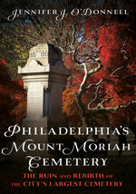 Book cover of 'Philadelphia's Mount Moriah Cemetery' with a tombstone and autumn leaves. Author Jennifer J. O’Donnell. Published by America Through Time, an imprint of Sutton Publishing Inc.