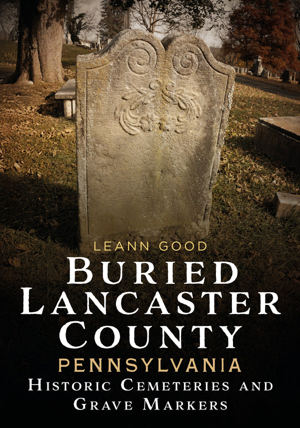 Book cover of 'Buried Lancaster County' with a gravestone in a cemetery.