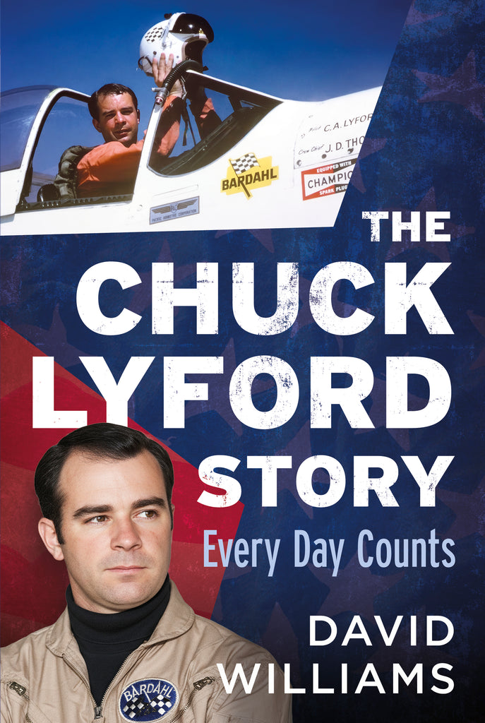 Book cover of 'The Chuck Lyford Story: Every Day Counts' by David Williams, featuring a pilot and text. Published by America Through Time - local history publisher, an imprint of Sutton Publishing Inc.