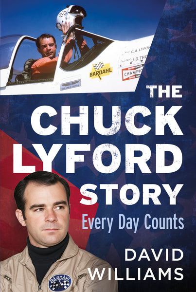 Book cover of 'The Chuck Lyford Story: Every Day Counts' by David Williams, featuring a pilot and text. Published by America Through Time - local history publisher, an imprint of Sutton Publishing Inc.