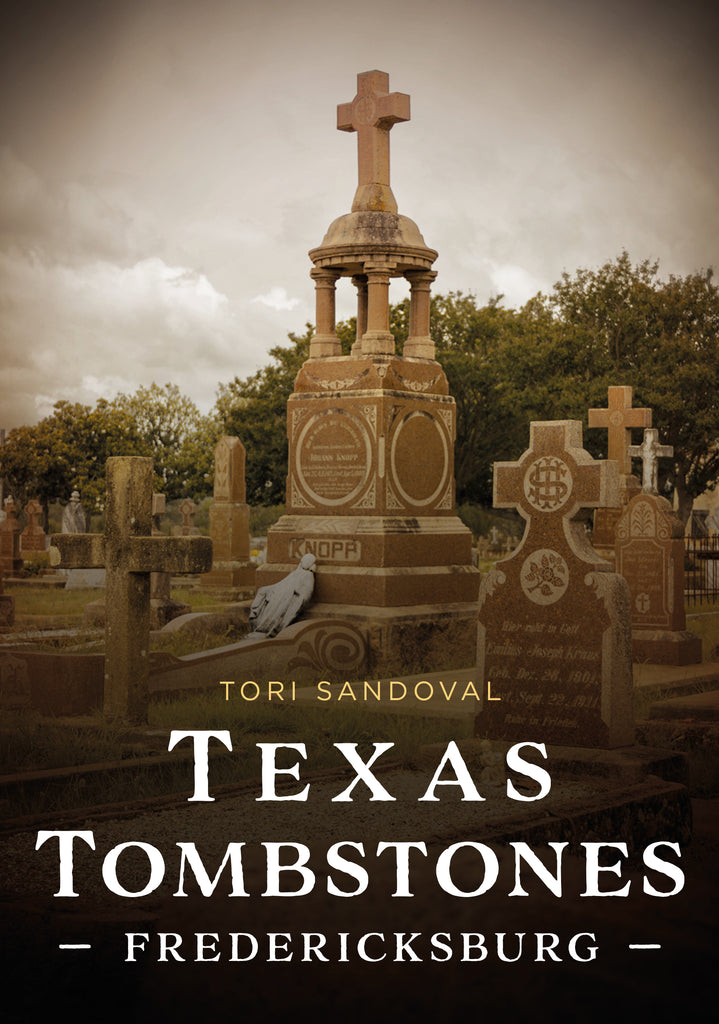 Book cover of 'Texas Tombstones Fredericksburg' by Tori Sandoval with a sepia-toned image of tombstones.
