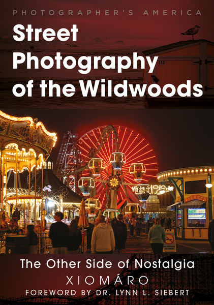 Ferris wheel and carousel at night with people around, text overlay 'Street Photography of the Wildwoods' and 'The Other Side of Nostalgia' by Xiomóaro.