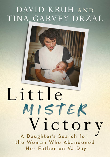 Book cover of 'Little Mister Victory' with a photo of a woman holding a baby and text by David Kruh and Tina Garvey Drzal. Published by America Through Time.