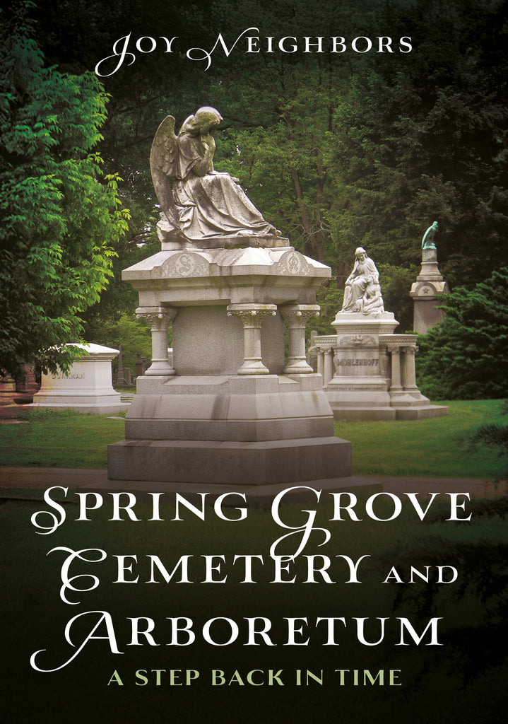 Book cover of 'Spring Grove Cemetery and Arboretum' with an angel statue on a grave.
