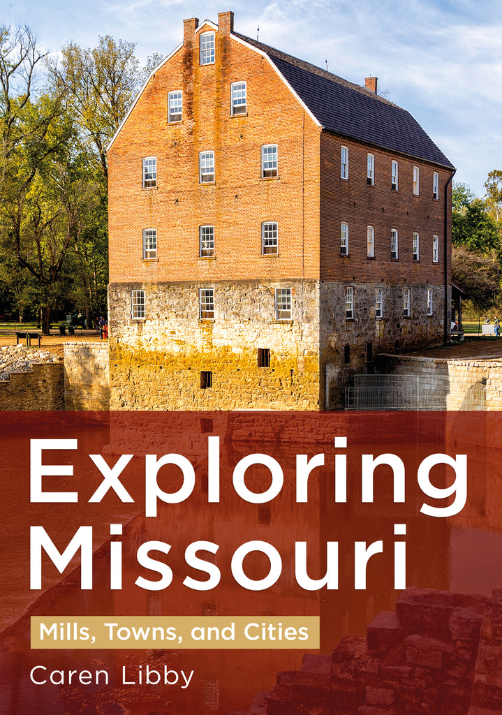 Book cover of 'Exploring Missouri: Mills, Towns, and Cities' by Caren Libby with a historic building and river in the background.