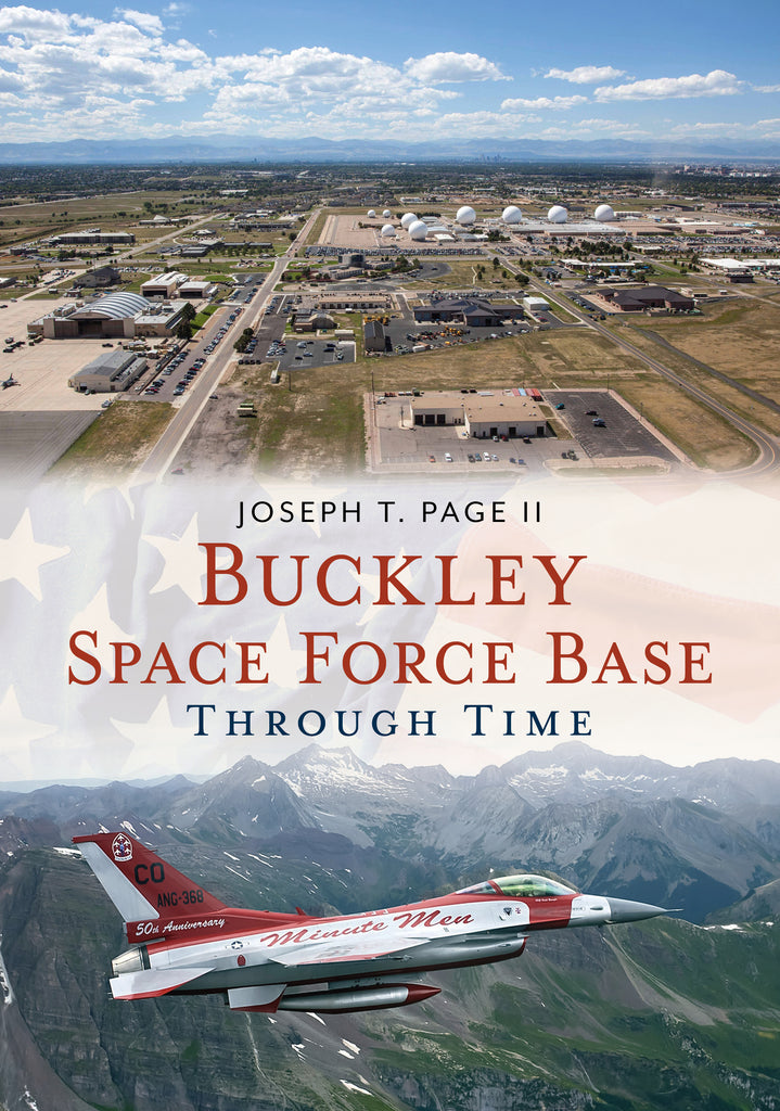 Book cover of 'Buckley Space Force Base Through Time' with an airplane and base layout.