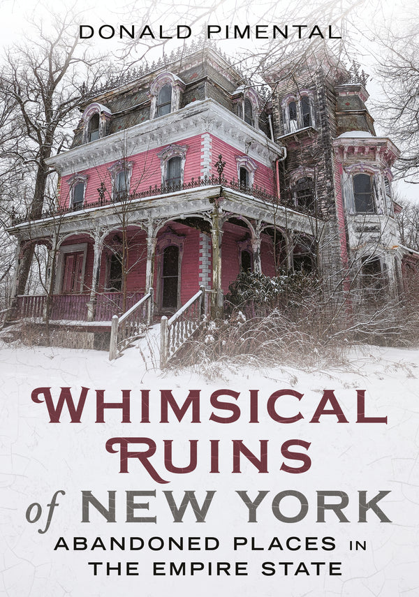 Whimsical Ruins of New York: Abandoned Places in the Empire State