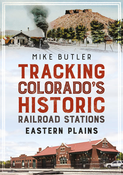Tracking Colorado’s Historic Railroad Stations: Eastern Plains