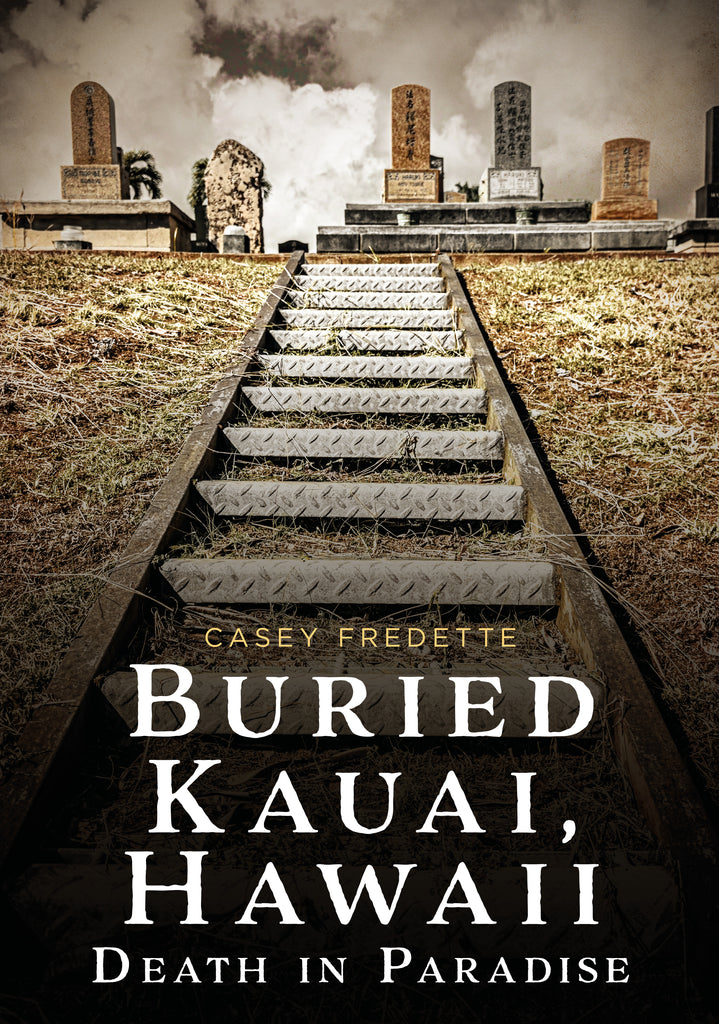 Book cover of 'Buried Kauai, Hawaii' by Casey Fredette with a cemetery scene.