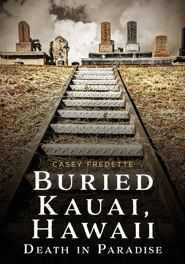 Book cover of 'Buried Kauai, Hawaii' by Casey Fredette with a cemetery scene.