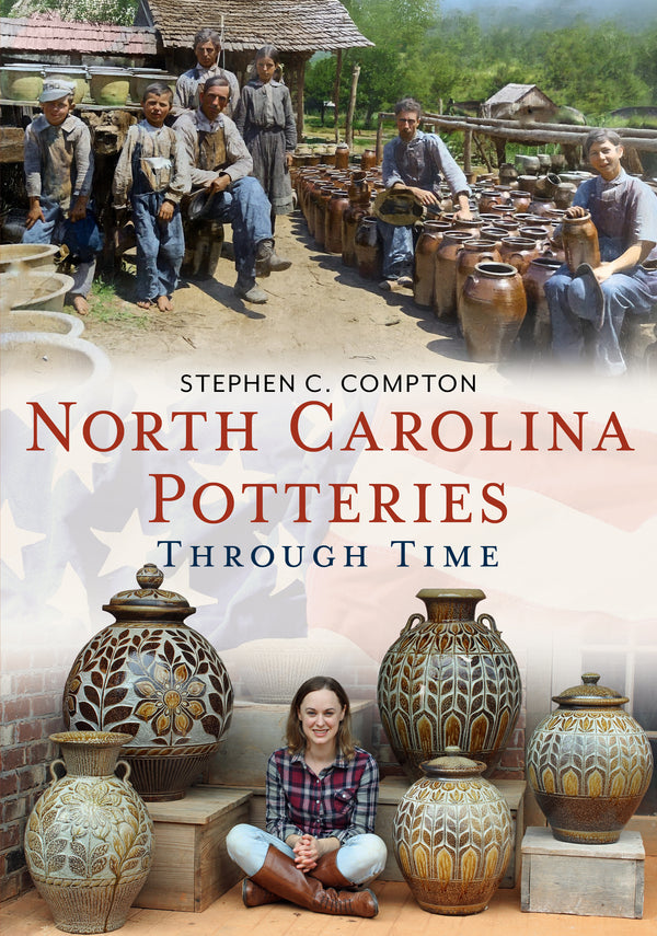Book cover of 'North Carolina Potteries Through Time' with people and pottery displayed. Published by America Through Time, an imprint of Sutton Publishing Inc.