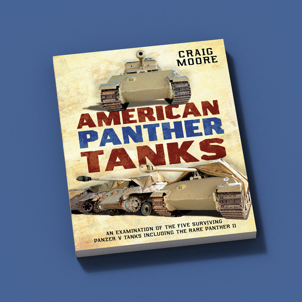 American Panther Tanks: An Examination of the Five Surviving Panzer V Tanks Including the Rare Panther II