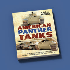 American Panther Tanks: An Examination of the Five Surviving Panzer V Tanks Including the Rare Panther II