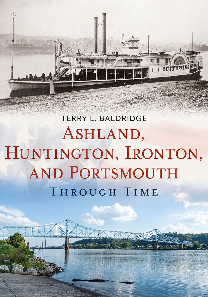 Ashland, Huntington, Ironton, and Portsmouth Through Time