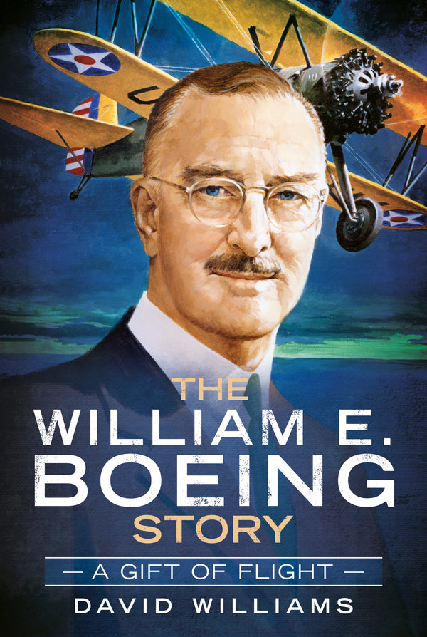 The William E. Boeing Story: A Gift of Flight