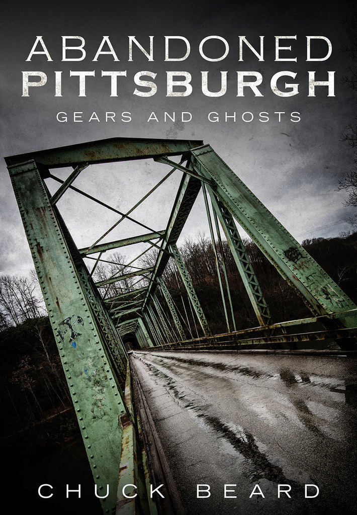 Abandoned Pittsburgh: Gears and Ghosts