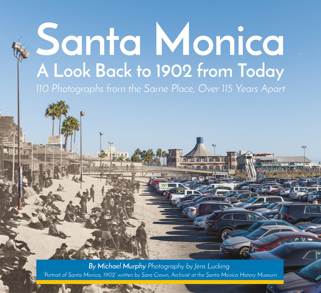 Santa Monica: A Look Back to 1902 from Today
